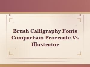 Brush Calligraphy Fonts in Procreate vs Illustrator