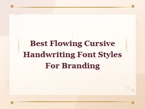 Best Flowing Cursive Handwriting Font Styles for Elegant Branding