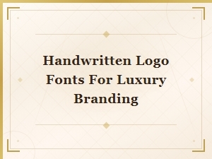 Handwritten Logo Fonts for Luxury Branding and High-End Design