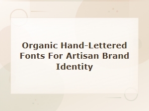 Organic Hand-Lettered Fonts for Authentic Artisan Brand Identity